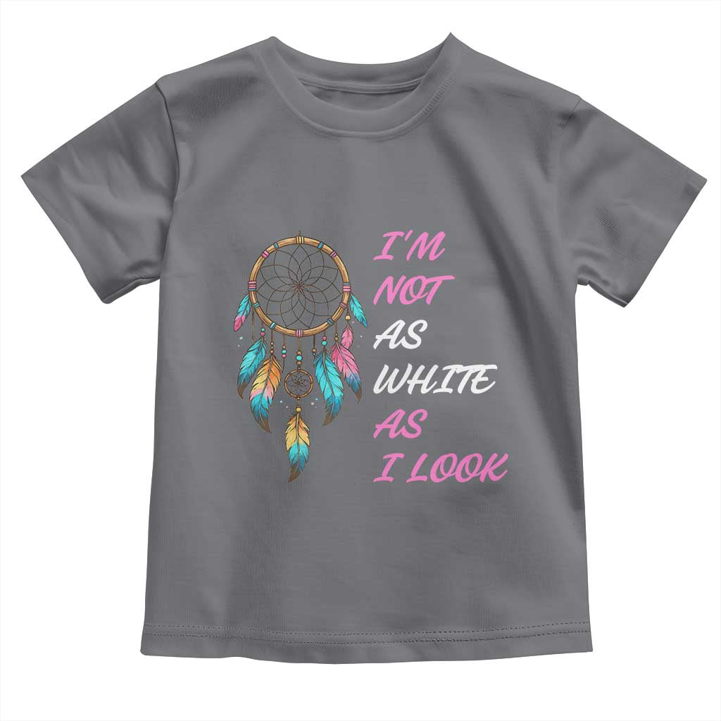 Native American Heritage Toddler T Shirt I Am Not As White As I Look - Wonder Print Shop