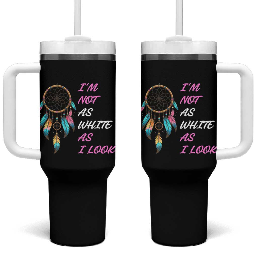 Native American Heritage Tumbler With Handle I Am Not As White As I Look