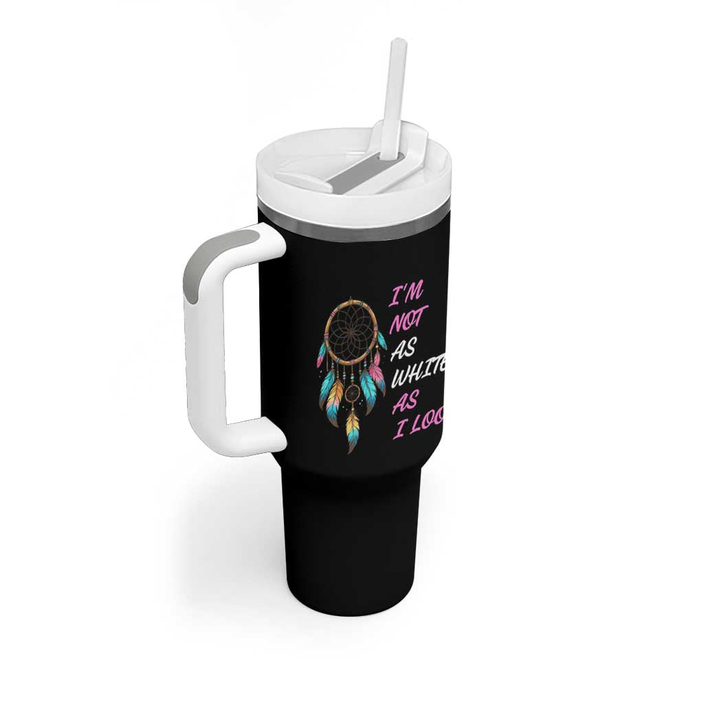 Native American Heritage Tumbler With Handle I Am Not As White As I Look