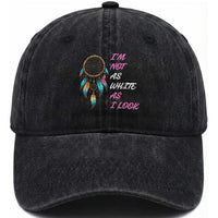 Native American Heritage Washed Cotton Baseball Cap I Am Not As White As I Look