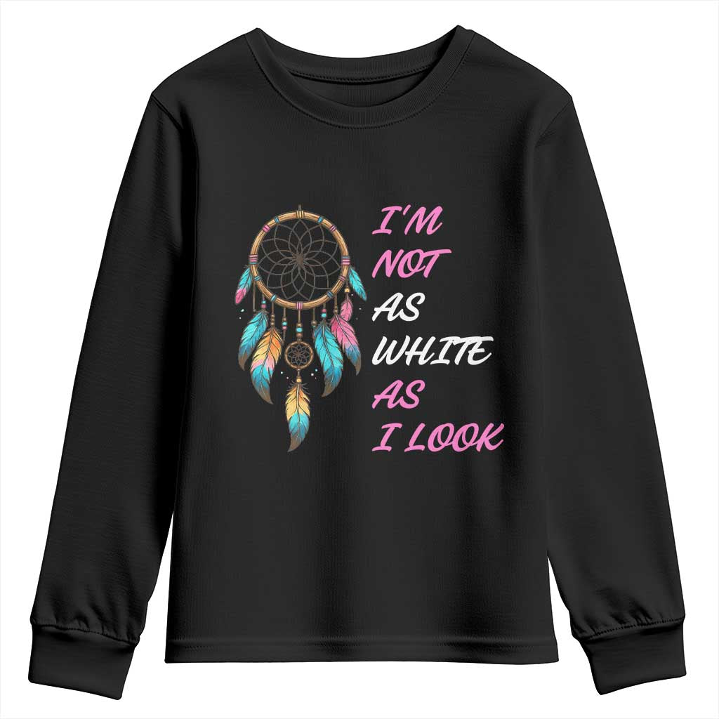 Native American Heritage Youth Sweatshirt I Am Not As White As I Look - Wonder Print Shop