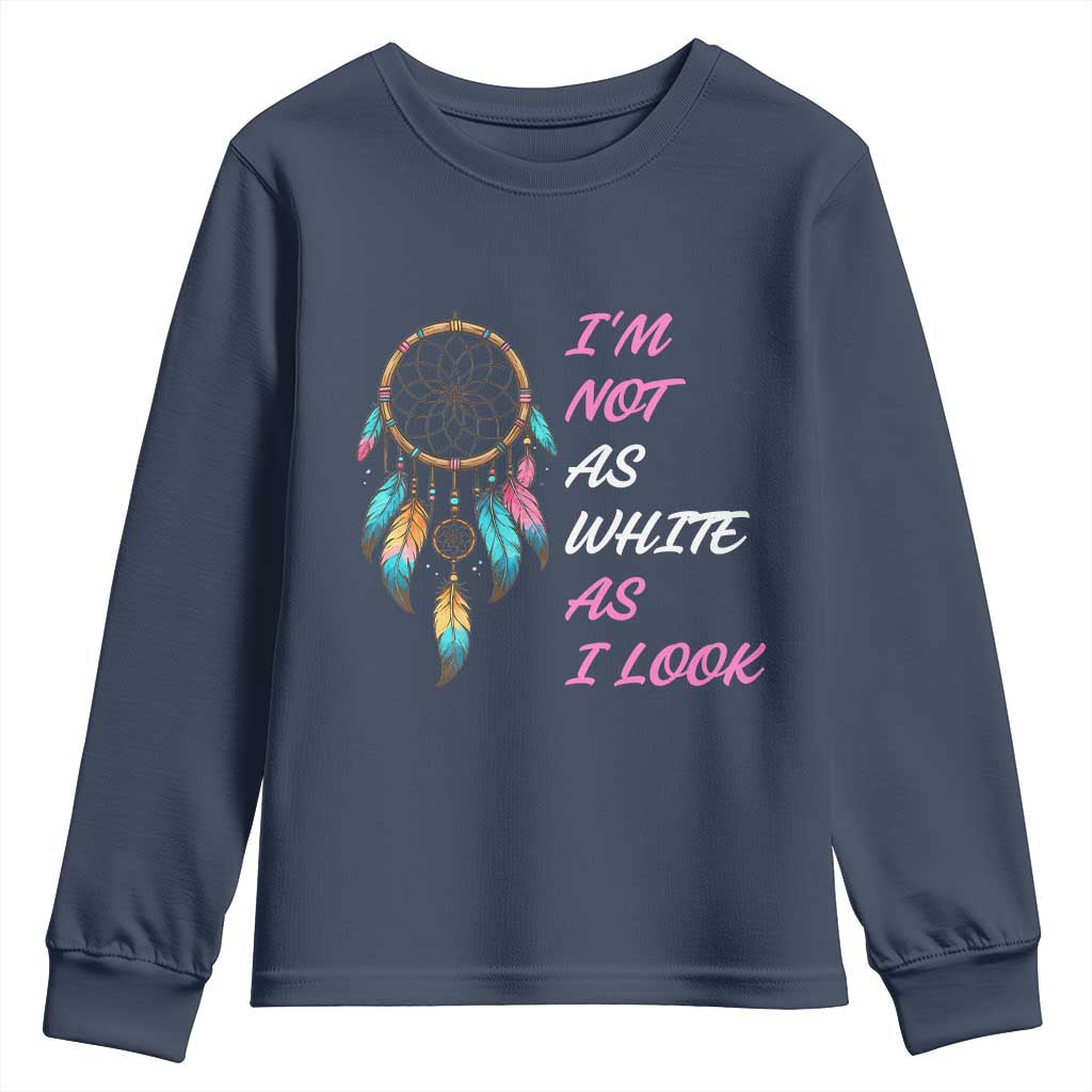 Native American Heritage Youth Sweatshirt I Am Not As White As I Look - Wonder Print Shop