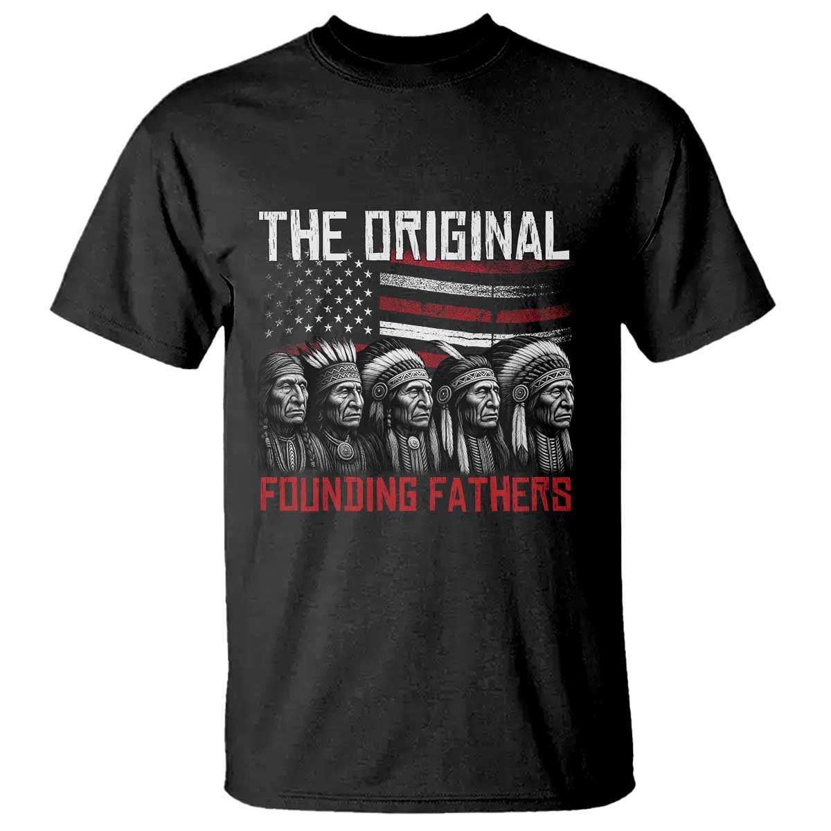 Native American Tribe T Shirt The Original Founding Fathers - Wonder Print Shop