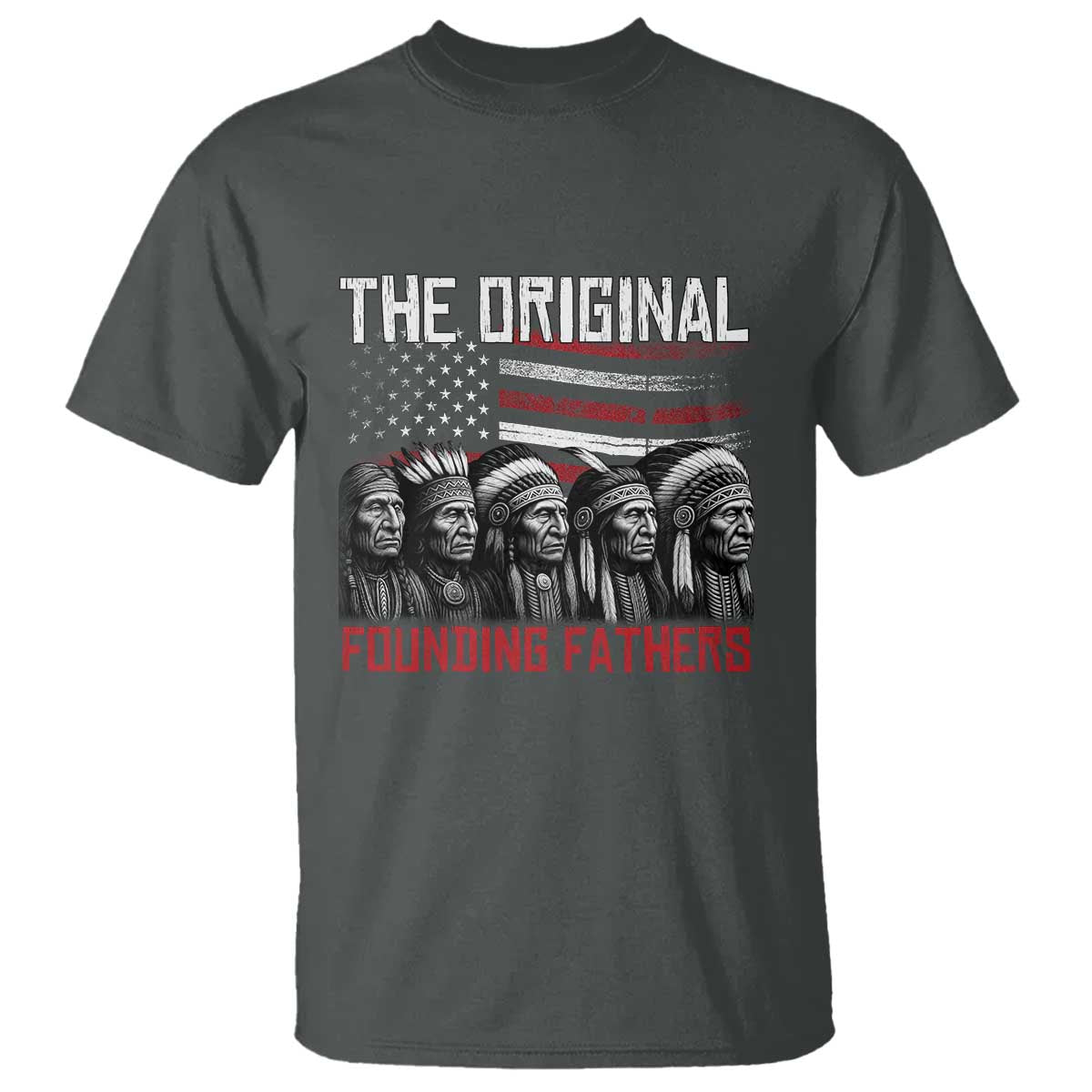 Native American Tribe T Shirt The Original Founding Fathers - Wonder Print Shop