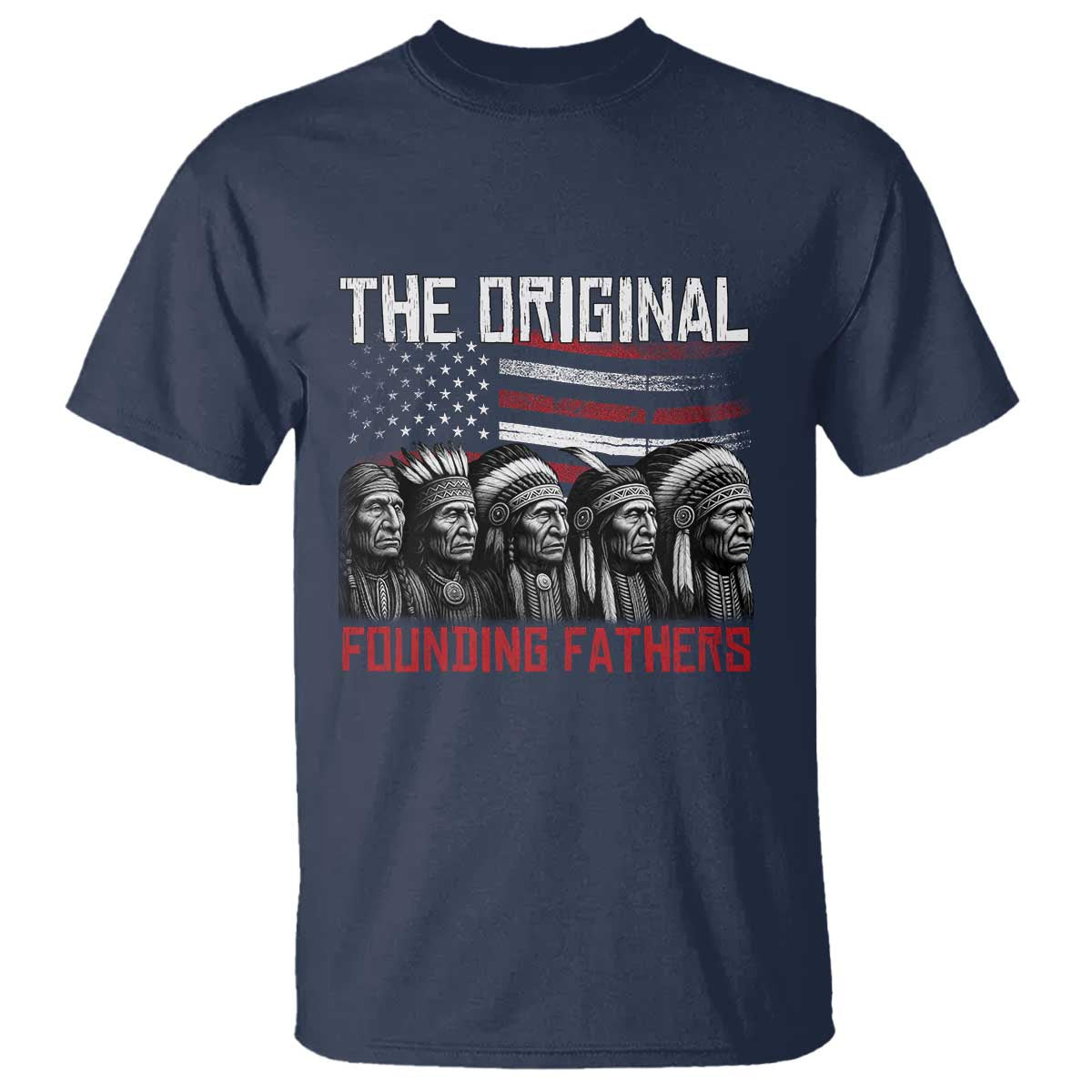 Native American Tribe T Shirt The Original Founding Fathers - Wonder Print Shop