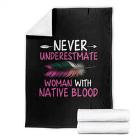 Native American Women Throw Blanket Never Underestimate A Woman With Native Blood - Wonder Print Shop