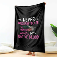 Native American Women Throw Blanket Never Underestimate A Woman With Native Blood - Wonder Print Shop