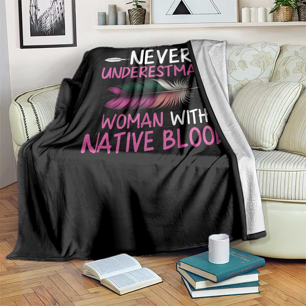 Native American Women Throw Blanket Never Underestimate A Woman With Native Blood - Wonder Print Shop