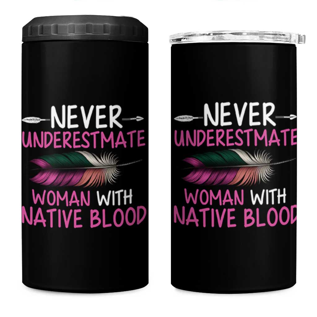 Native American Women 4 in 1 Can Cooler Tumbler Never Underestimate A Woman With Native Blood