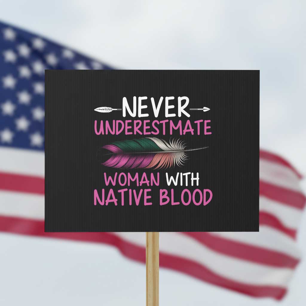 Native American Women Protest Sign Never Underestimate A Woman With Native Blood - Wonder Print Shop