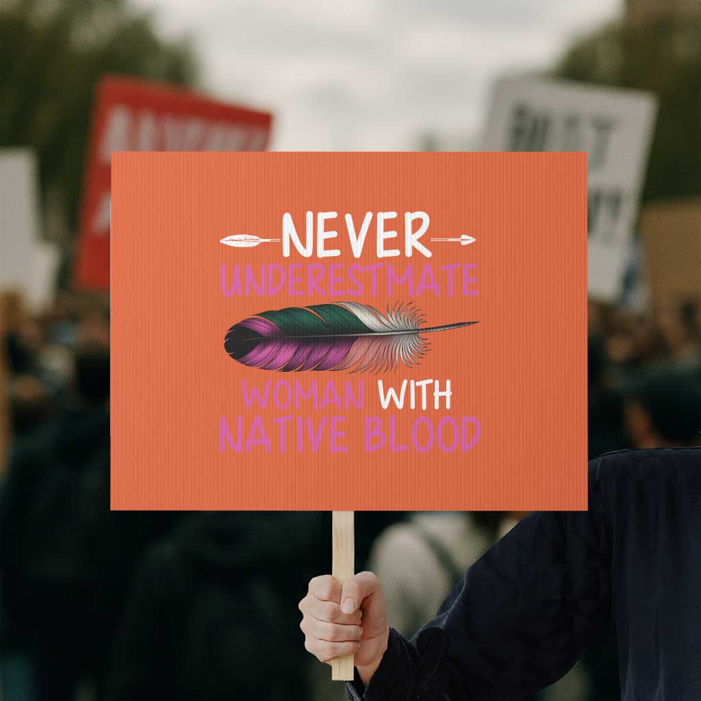 Native American Women Protest Sign Never Underestimate A Woman With Native Blood - Wonder Print Shop