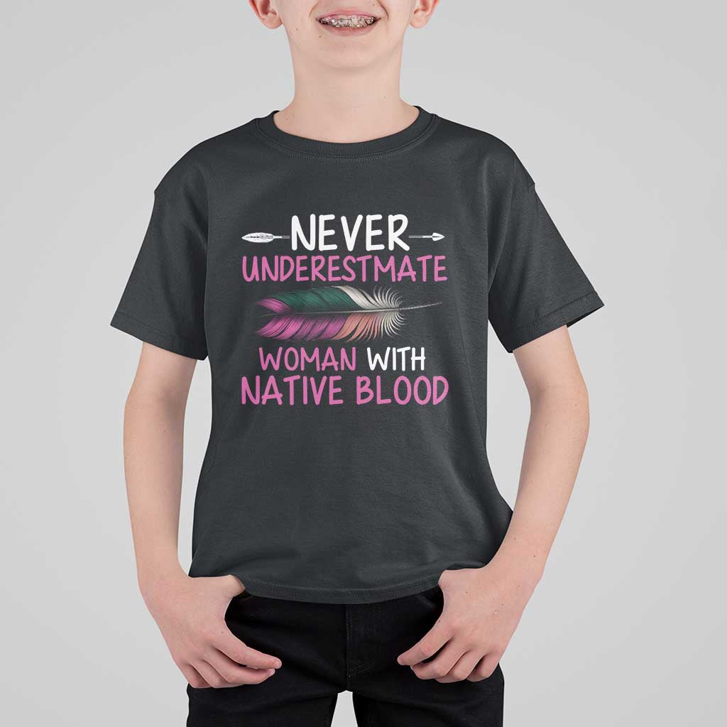 Native American Women T Shirt For Kid Never Underestimate A Woman With Native Blood - Wonder Print Shop