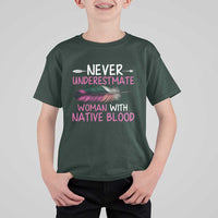 Native American Women T Shirt For Kid Never Underestimate A Woman With Native Blood - Wonder Print Shop