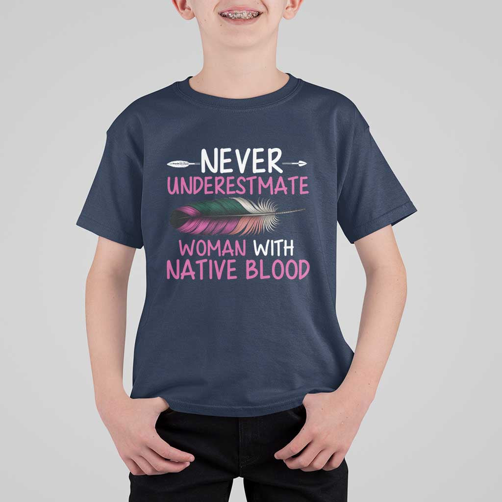 Native American Women T Shirt For Kid Never Underestimate A Woman With Native Blood - Wonder Print Shop