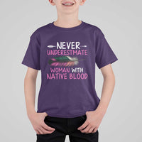 Native American Women T Shirt For Kid Never Underestimate A Woman With Native Blood - Wonder Print Shop