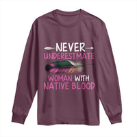 Native American Women Long Sleeve Shirt Never Underestimate A Woman With Native Blood - Wonder Print Shop