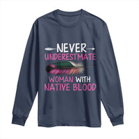 Native American Women Long Sleeve Shirt Never Underestimate A Woman With Native Blood - Wonder Print Shop