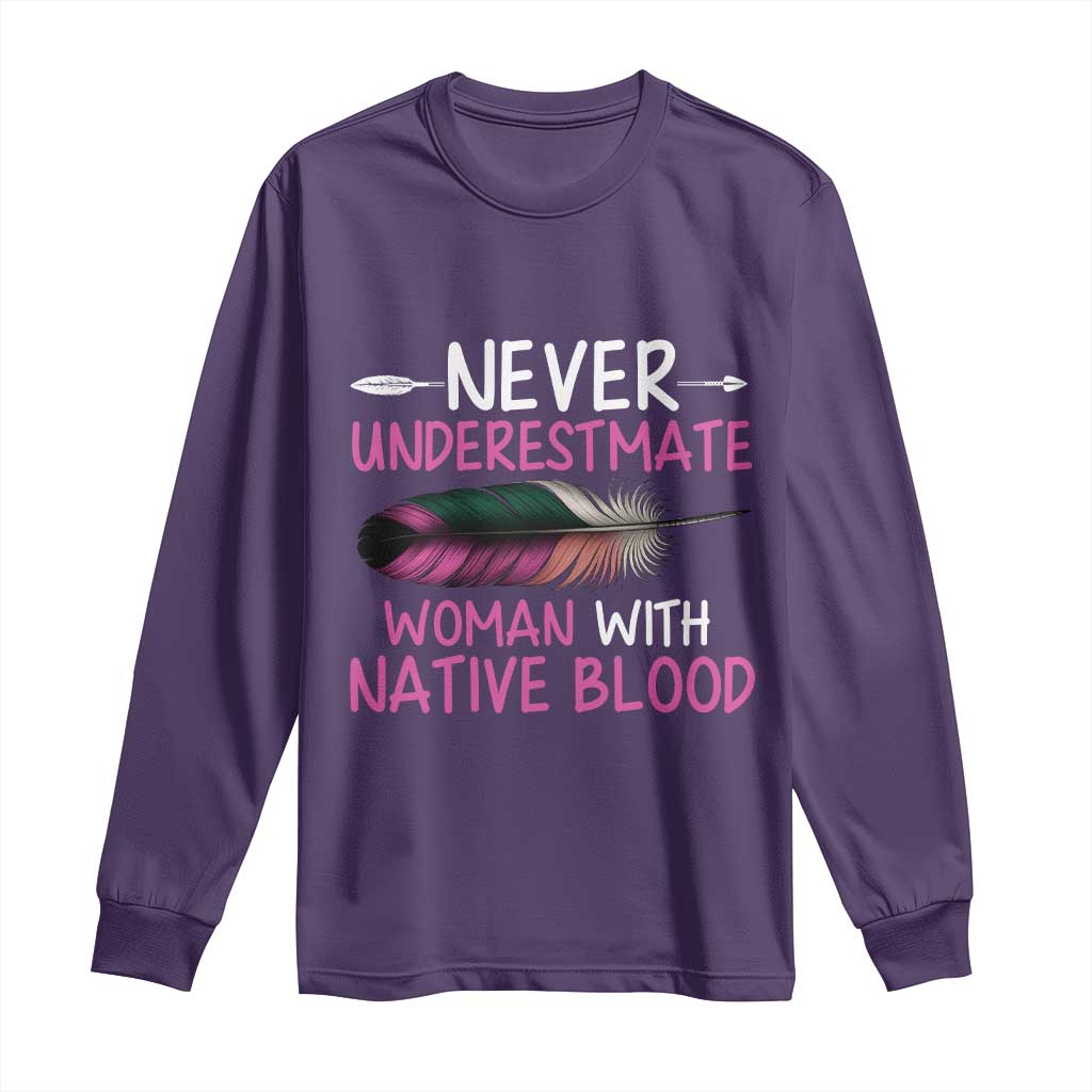 Native American Women Long Sleeve Shirt Never Underestimate A Woman With Native Blood - Wonder Print Shop