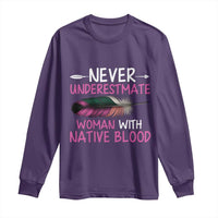 Native American Women Long Sleeve Shirt Never Underestimate A Woman With Native Blood - Wonder Print Shop