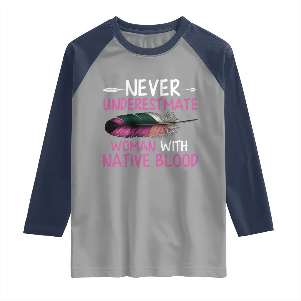 Native American Women Raglan Shirt Never Underestimate A Woman With Native Blood - Wonder Print Shop
