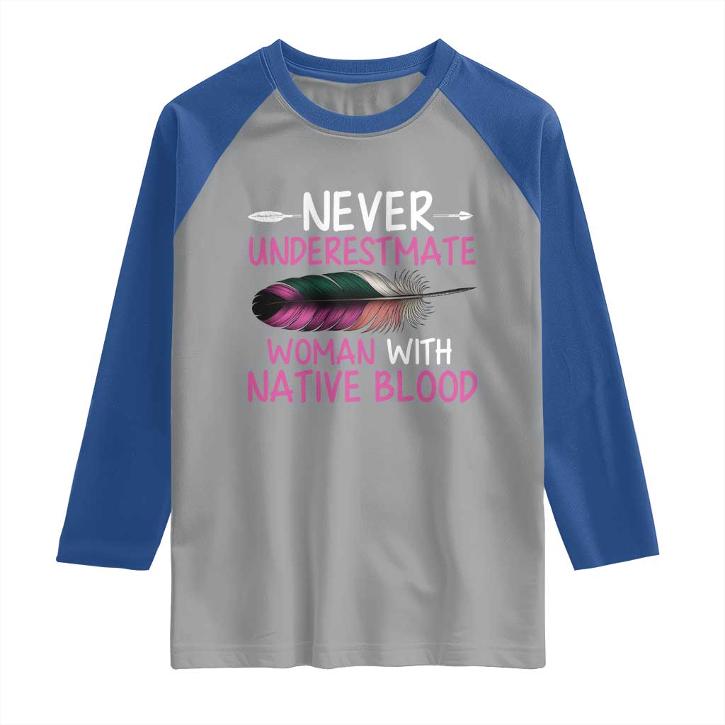 Native American Women Raglan Shirt Never Underestimate A Woman With Native Blood - Wonder Print Shop