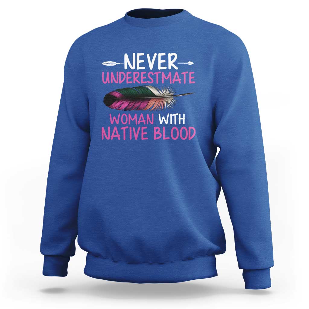 Native American Women Sweatshirt Never Underestimate A Woman With Native Blood - Wonder Print Shop