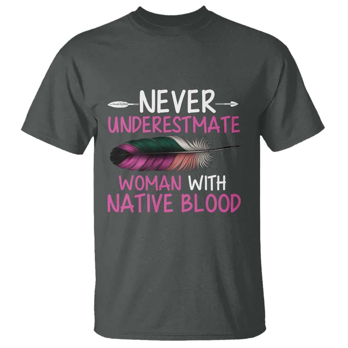 Native American Women T Shirt Never Underestimate A Woman With Native Blood - Wonder Print Shop