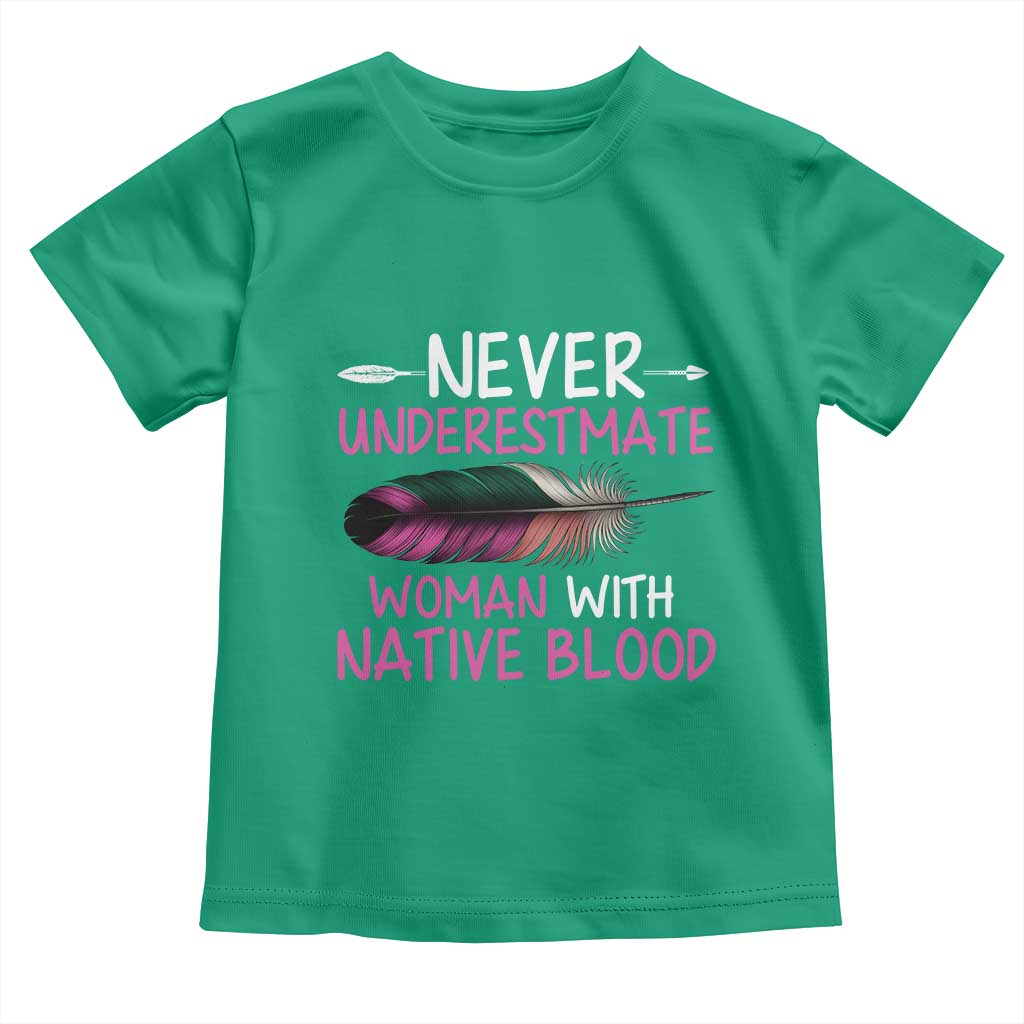 Native American Women Toddler T Shirt Never Underestimate A Woman With Native Blood - Wonder Print Shop