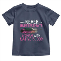 Native American Women Toddler T Shirt Never Underestimate A Woman With Native Blood - Wonder Print Shop