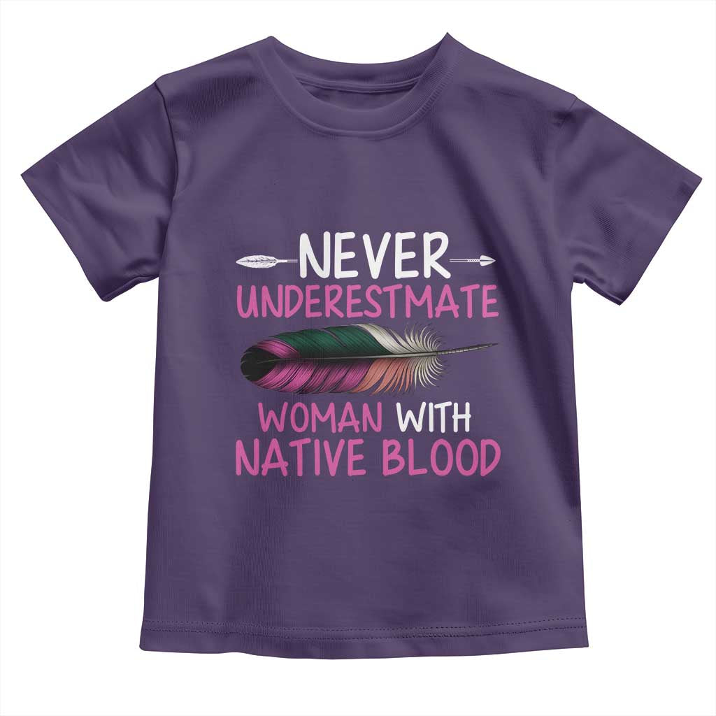Native American Women Toddler T Shirt Never Underestimate A Woman With Native Blood - Wonder Print Shop