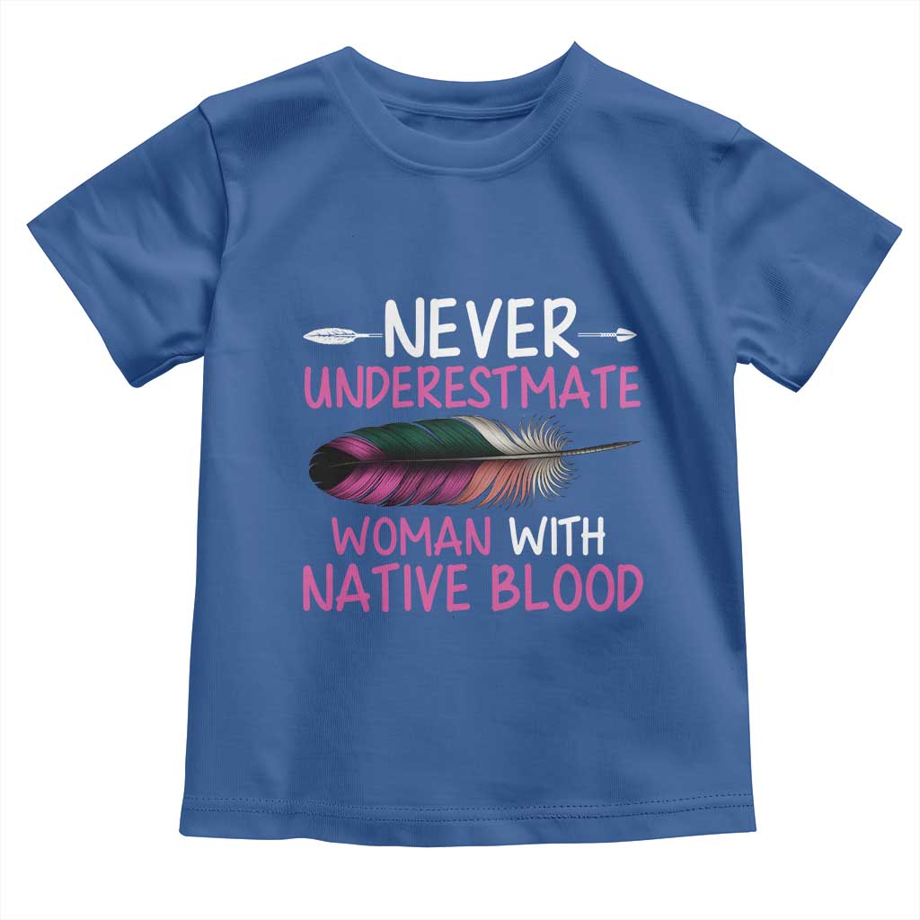Native American Women Toddler T Shirt Never Underestimate A Woman With Native Blood - Wonder Print Shop