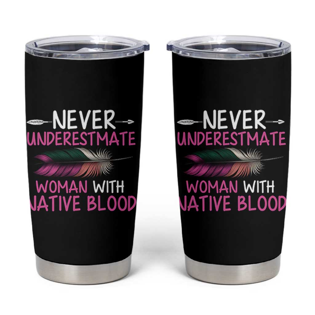 Native American Women Tumbler Cup Never Underestimate A Woman With Native Blood