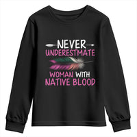 Native American Women Youth Sweatshirt Never Underestimate A Woman With Native Blood - Wonder Print Shop