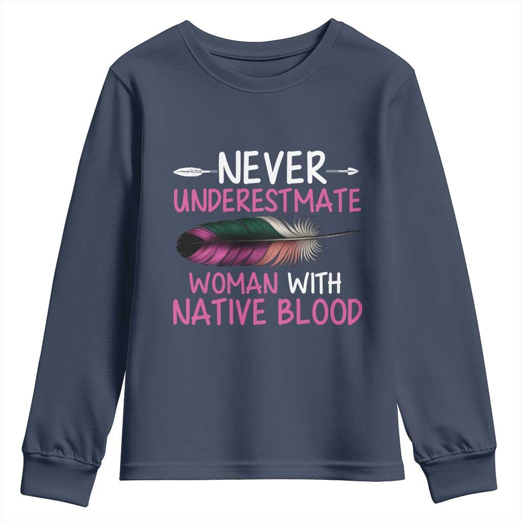 Native American Women Youth Sweatshirt Never Underestimate A Woman With Native Blood - Wonder Print Shop