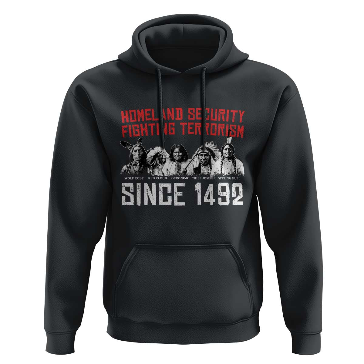 Native American Hoodie Homeland Security Fighting Terrorism Since 1492 - Wonder Print Shop