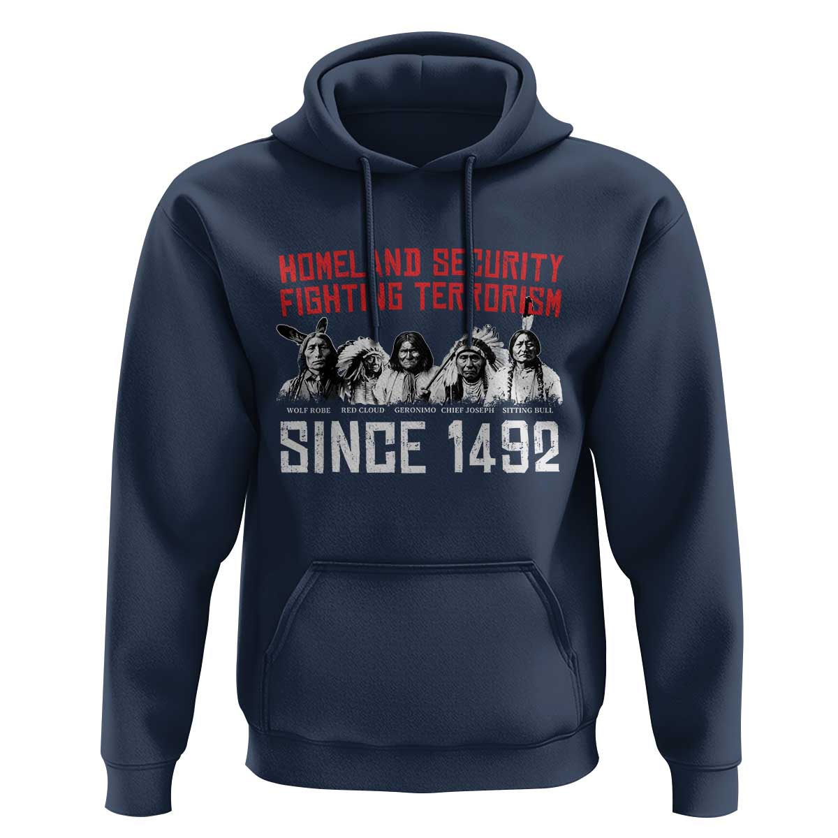 Native American Hoodie Homeland Security Fighting Terrorism Since 1492 - Wonder Print Shop