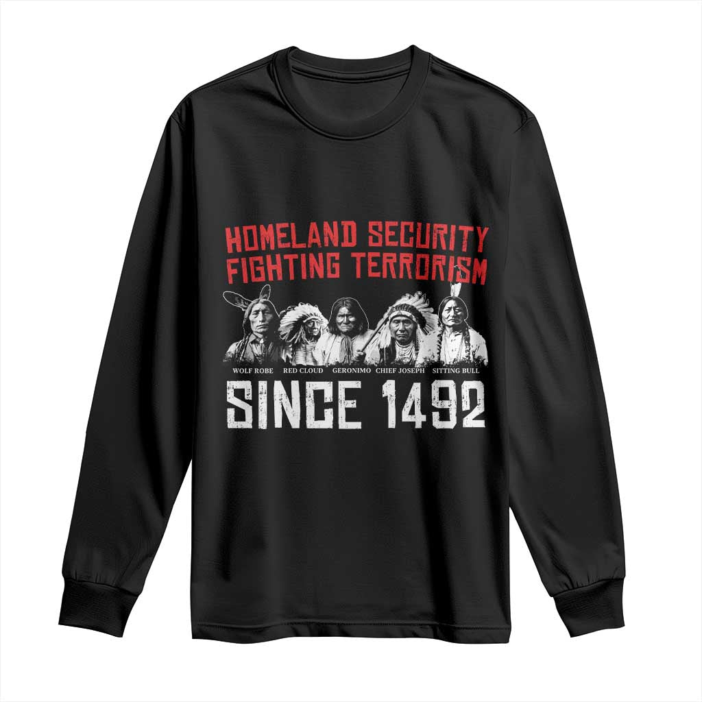 Native American Long Sleeve Shirt Homeland Security Fighting Terrorism Since 1492 - Wonder Print Shop