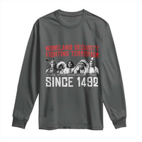 Native American Long Sleeve Shirt Homeland Security Fighting Terrorism Since 1492 - Wonder Print Shop