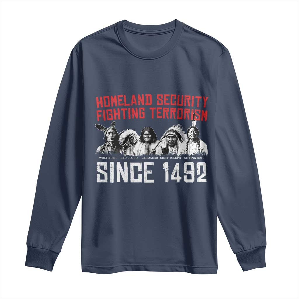 Native American Long Sleeve Shirt Homeland Security Fighting Terrorism Since 1492 - Wonder Print Shop
