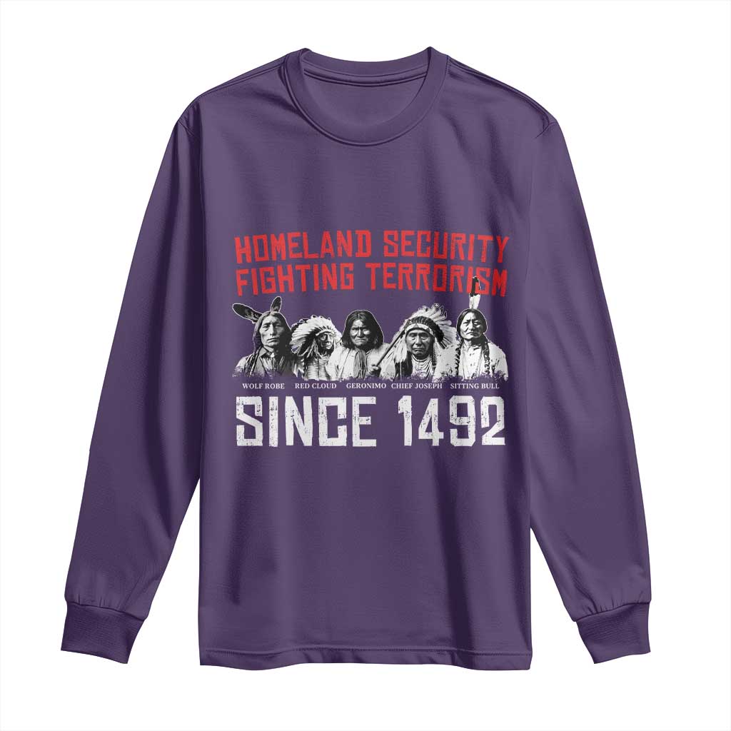 Native American Long Sleeve Shirt Homeland Security Fighting Terrorism Since 1492 - Wonder Print Shop