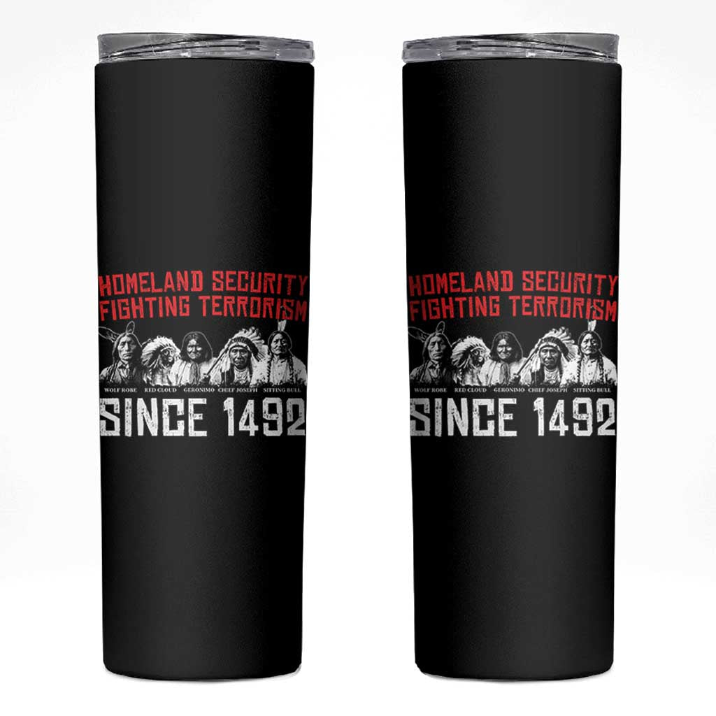 Native American Skinny Tumbler Homeland Security Fighting Terrorism Since 1492