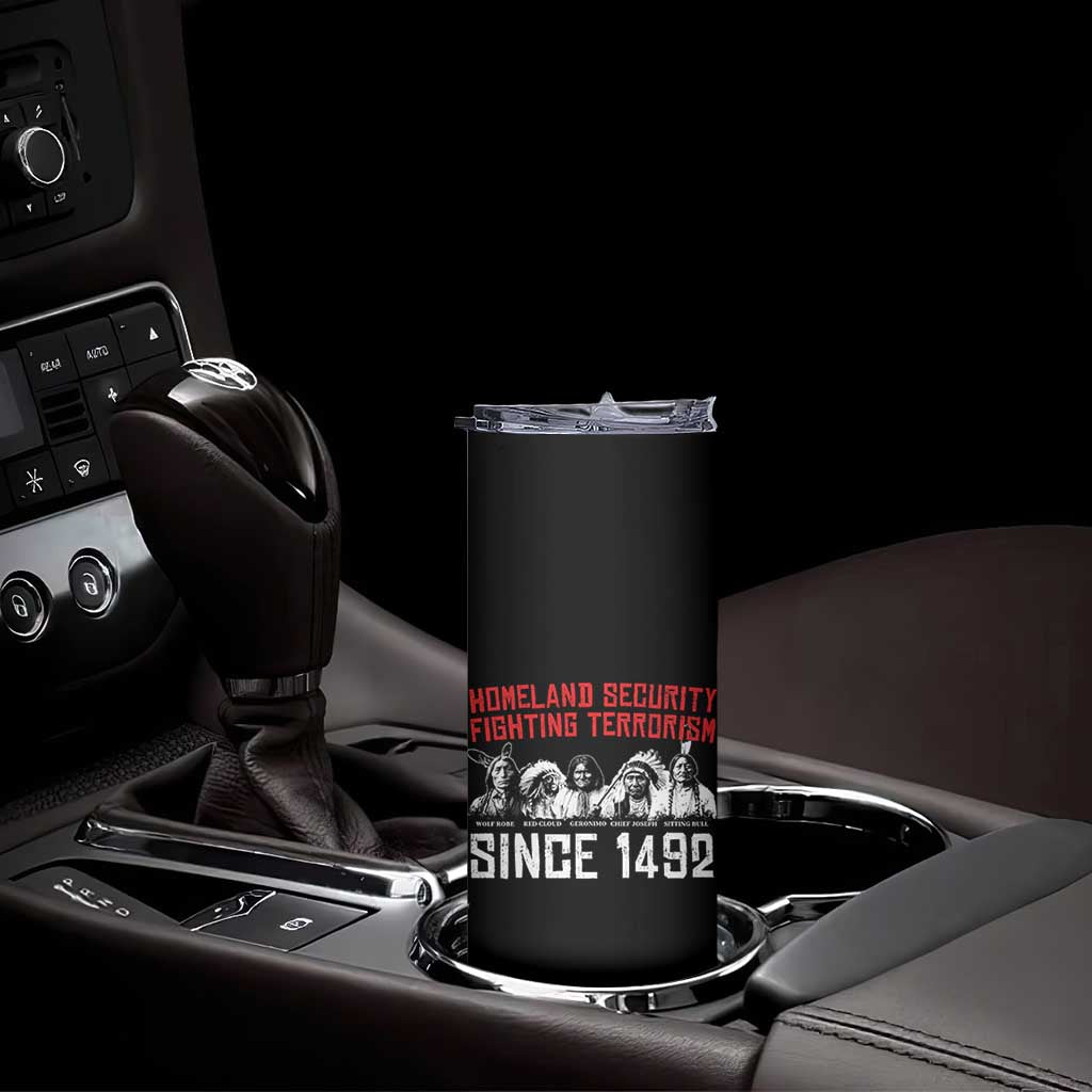 Native American Skinny Tumbler Homeland Security Fighting Terrorism Since 1492