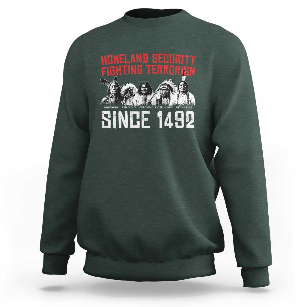 Native American Sweatshirt Homeland Security Fighting Terrorism Since 1492 - Wonder Print Shop