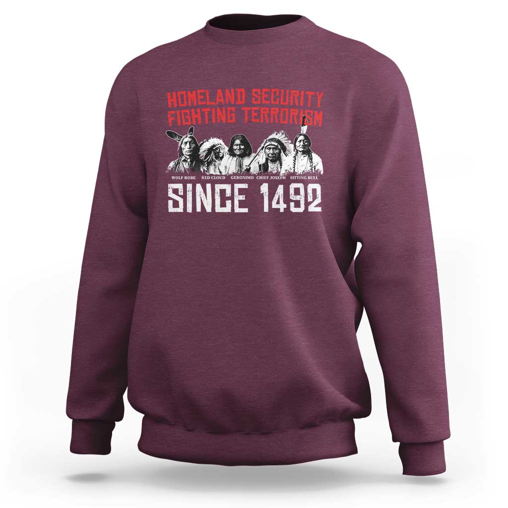 Native American Sweatshirt Homeland Security Fighting Terrorism Since 1492 - Wonder Print Shop