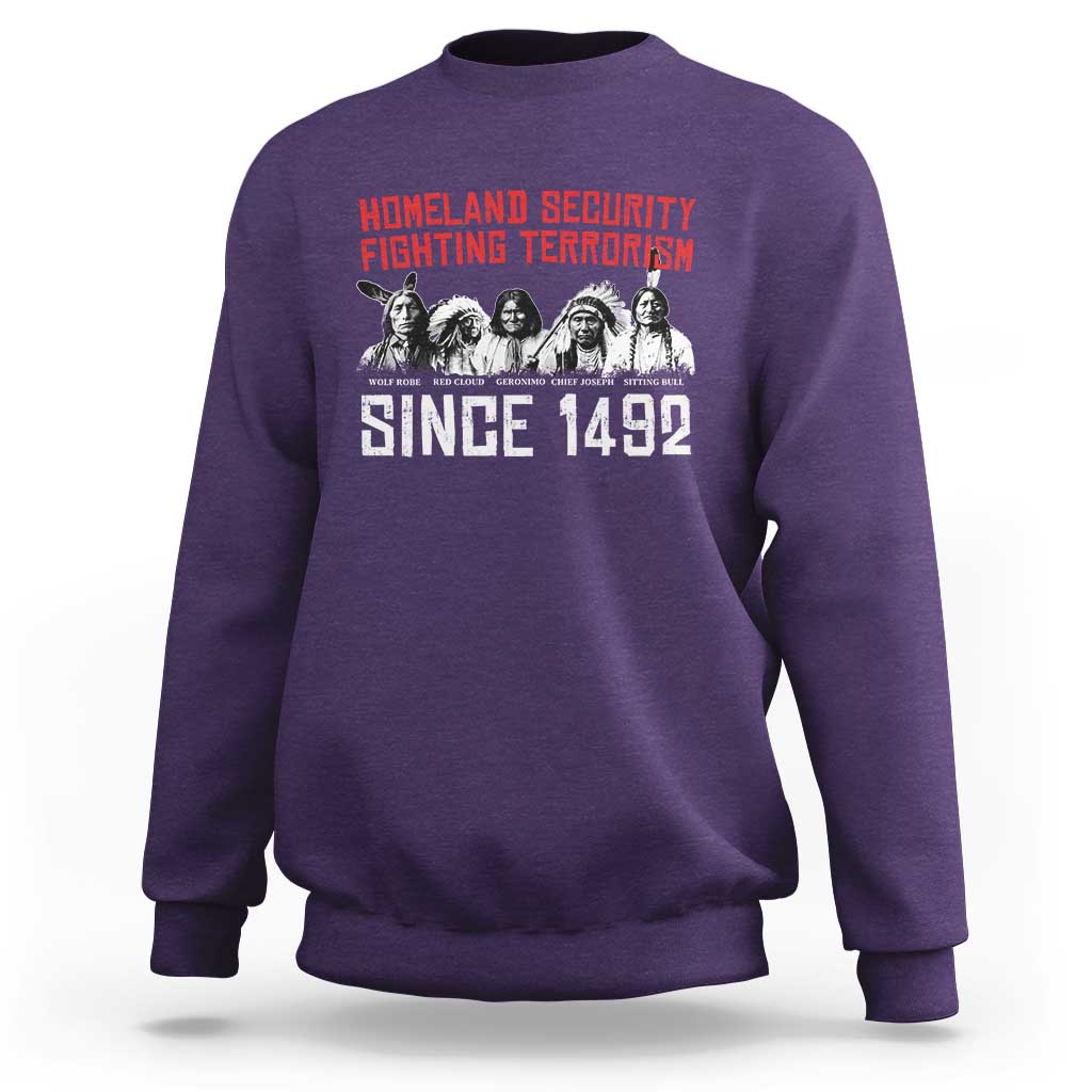 Native American Sweatshirt Homeland Security Fighting Terrorism Since 1492 - Wonder Print Shop