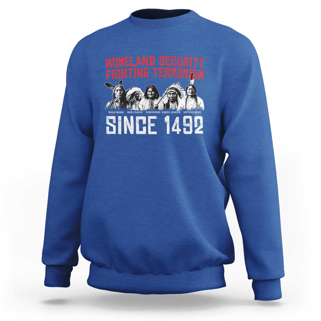 Native American Sweatshirt Homeland Security Fighting Terrorism Since 1492 - Wonder Print Shop