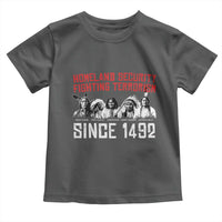 Native American Toddler T Shirt Homeland Security Fighting Terrorism Since 1492 - Wonder Print Shop