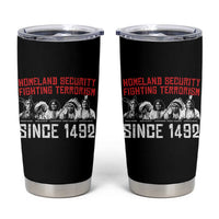 Native American Tumbler Cup Homeland Security Fighting Terrorism Since 1492