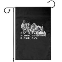 Homeland Security Fighting Terrorism Since 1492 Native American Garden Flag - Wonder Print Shop
