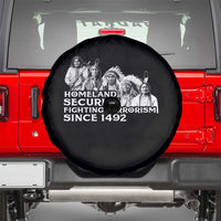 Homeland Security Fighting Terrorism Since 1492 Native American Spare Tire Cover - Wonder Print Shop